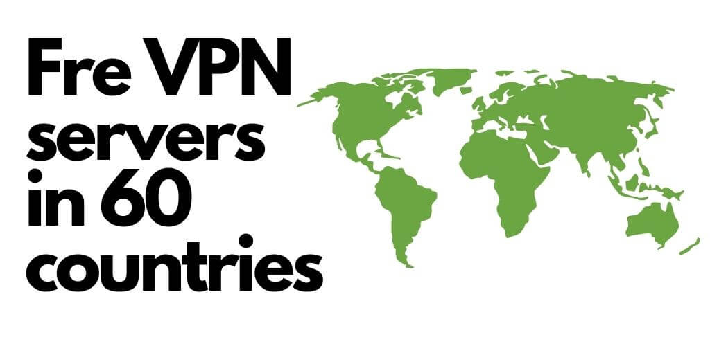 We reach FREE VPN server in 60 countries